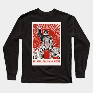 All Hail Chairman Meow Long Sleeve T-Shirt